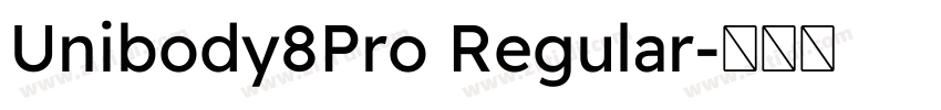 Unibody8Pro Regular字体转换
